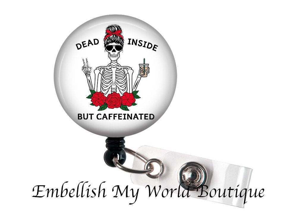 Dead Inside But Caffeinated Badge Reel- Woman Skeleton