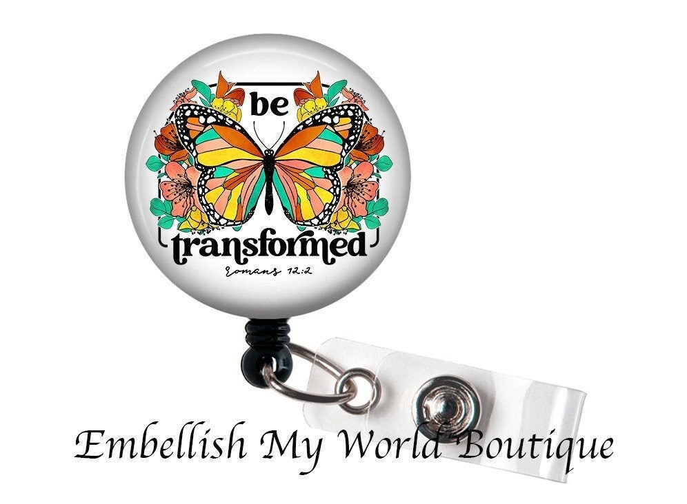 "Be Transformed" Butterfly Badge Reel