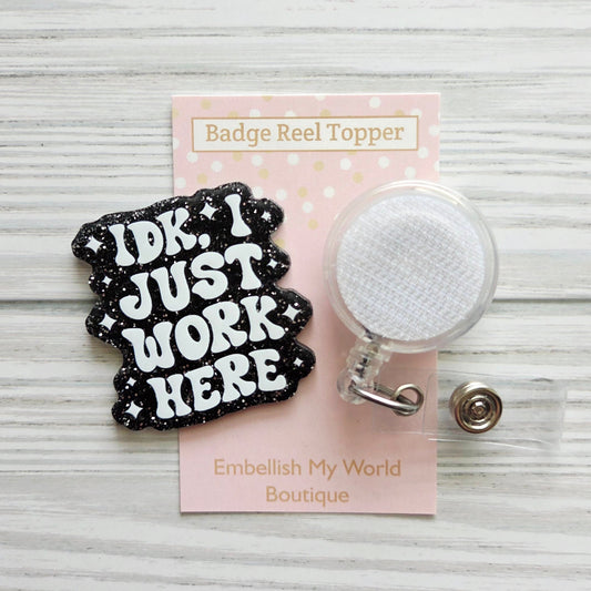 I Just Work Here Badge Reel Topper