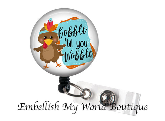 Thanksgiving Badge Reel/Turkey Badge/Badge Holder/ID Holder/Badge Reel/Nurse gift/Nurse Badge Reel/Gobble till you wobble/cute turkey badge