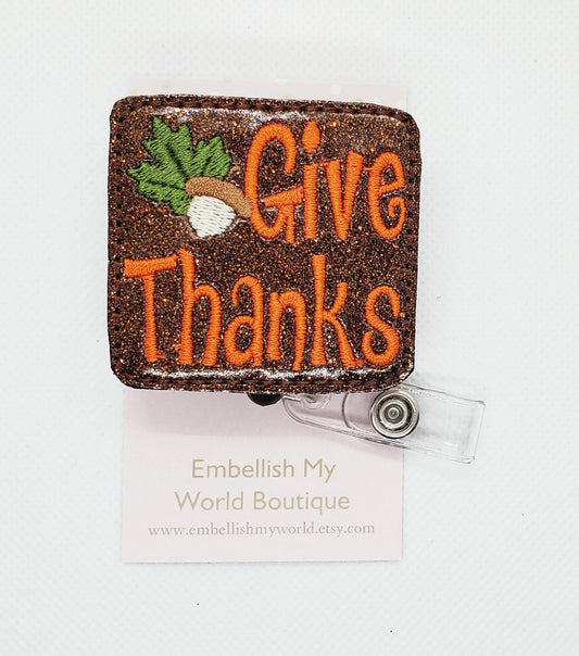 Thanksgiving Badge Reel/Give Thanks Badge Reel/Badge Holder/ID Holder/Badge Reel/Nurse's Gift/Teacher Gift/Nurse Badge Reel/Nurse Badge/